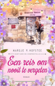 Title: Een reis om nooit te vergeten, Author: Margje P. Hofstee