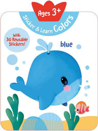 Title: Sticker & Learn Colors (Ages 3+): With 30 Reusable Stickers, Author: Yoyo Books