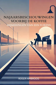 Title: Najaarsbeschouwingen voorbij de koffie: Mijmeringen van een forens, Author: Roger Ambroos