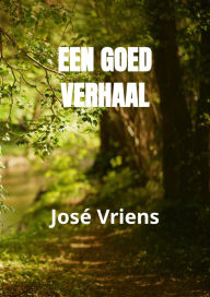 Title: Een goed verhaal, Author: José Vriens