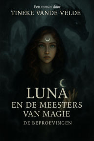 Title: Luna En De Meesters Van Magie: De Beproevingen, Author: Tineke Vande Velde