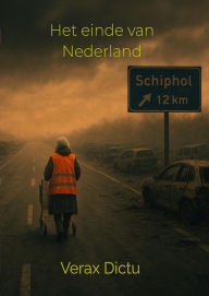 Title: Het einde van Nederland, Author: Verax Dictu