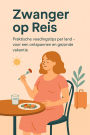 Zwanger op reis: Praktische voedingstips per land - voor een ontspannen en gezonde vakantie