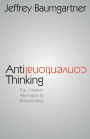 Anticonventional Thinking: The Creative Alternative to Brainstorming