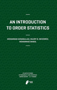Title: An Introduction to Order Statistics / Edition 1, Author: Mohammad Ahsanullah