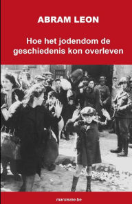 Title: Hoe het jodendom de geschiedenis kon overleven, Author: Abram Leon