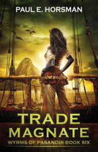 Title: Trade Magnate, Author: Paul E Horsman