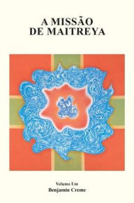 Title: A Missï¿½o de Maitreya, Volume Um, Author: Benjamin Creme