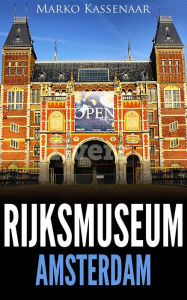 Title: Rijksmuseum Amsterdam: Highlights of the Collection, Author: Marko Kassenaar