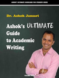 Title: Ashok's Ultimate Guide to Academic Writings, Author: Ashok Jansari