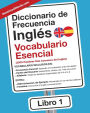 Diccionario de Frecuencia - Inglés - Vocabulario Esencial: Las 2500 Palabras Mas Comunes del Ingles