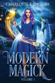 Title: Modern Magick: Volume 1, Author: Charlotte E English