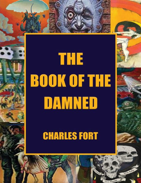 The Book of the Damned: The Original Classic of Paranormal Exploration