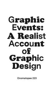 Title: Graphic Events: A Realist Account of Graphic Design, Author: Johanna Drucker
