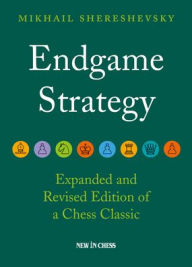 Title: Endgame Strategy, Author: Mikhail Shereshevsky