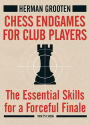 Chess Endgames for Club Players: The Essential Skills for a Forceful Finale