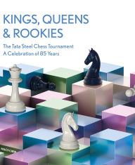 Title: Kings, Queens & Rookies: The Tata Steel Chess Tournament - A celebration of 85 years, Author: Erwin l'Ami
