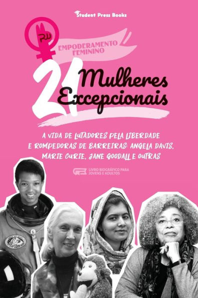 21 Mulheres Excepcionais: A vida de Lutadores pela Liberdade e Rompedoras de Barreiras: Angela Davis, Marie Curie, Jane Goodall e outras (Livro BiogrÃ¯Â¿Â½fico para jovens e adultos)
