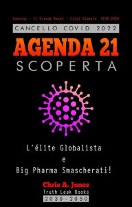 Title: Cancello COVID 2022 - AGENDA 21 Scoperta: L'élite Globalista e Big Pharma Smascherati! - Vaccini - Il Grande Reset - Crisi Globale 2030-2050, Author: Truth Leak Books