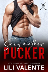 Title: Sexy motherpucker, Author: Lili Valente