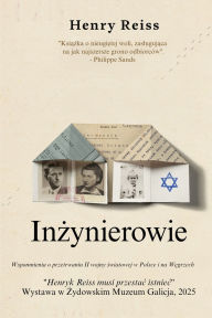 Title: Inżynierowie: Wspomnienia o przetrwaniu II wojny światowej w Polsce i na Węgrzech, Author: Henry Reiss