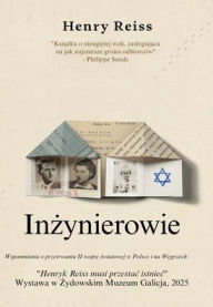 Title: Inżynierowie: Wspomnienia o przetrwaniu II wojny światowej w Polsce i na Węgrzech, Author: Henry Reiss