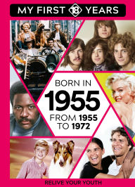 Title: BORN IN 1955: From 1955 to 1972, Author: TDM Publishing