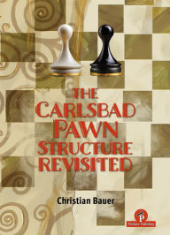 Title: The Carlsbad Pawn Structure Revisited: Your Comprehensive Guide, Author: Bauer