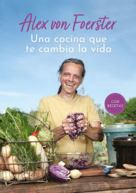 Title: Una cocina que te cambia la vida, Author: Alex von Foerster