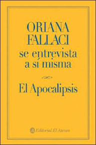 Oriana Fallaci SE Entrevista a SI Misma: El Apolipsis