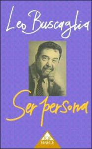 LEO BUSCAGLIA SER leo buscaglia ser: