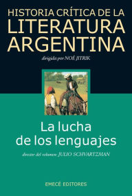 Title: Hist. Crit. Lit. Arg. T.2- La lucha de los lenguajes: La lucha de los lenguajes, Author: Noe Jitrik