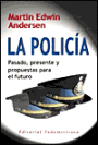 La Policia: Pasado, Presente Y Propuestas Para El Futuro