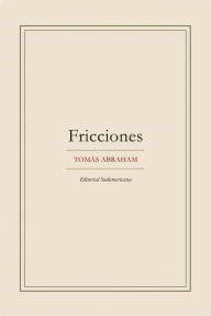 Title: Fricciones, Author: Tomás Abraham
