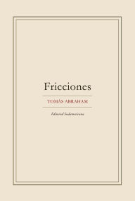 Title: Fricciones, Author: Tomás Abraham