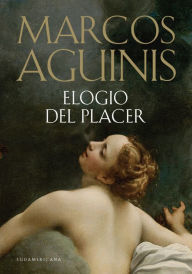 Title: Elogio del placer, Author: Marcos Aguinis