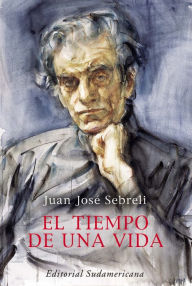 Title: El tiempo de una vida, Author: Juan José Sebreli