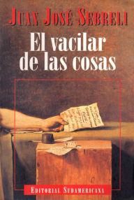 Title: El vacilar de las cosas, Author: Juan José Sebreli