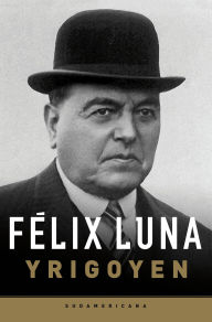 Title: Yrigoyen, Author: Félix Luna