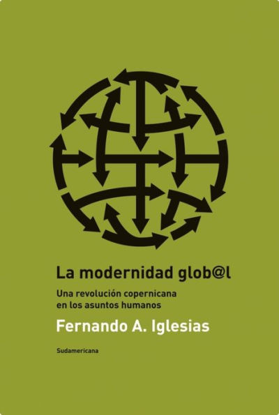 La modernidad global: Una revolución copernicana en los asuntos humanos