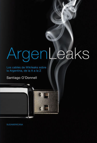 Argenleaks: Los cables de Wikileaks sobre la Argentina, de la A a la Z