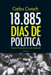Alternative view 1 of 18.885 días de política: Visiones irreverentes de un país complicado