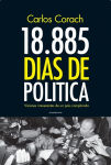 Alternative view 2 of 18.885 días de política: Visiones irreverentes de un país complicado