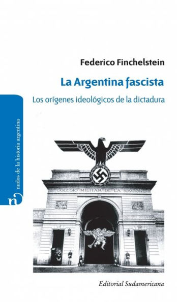 La Argentina fascista: Los orígenes ideológicos de la dictadura