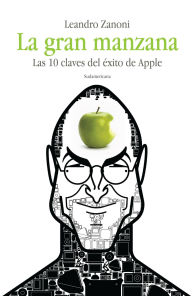 Title: La gran manzana: Las 10 claves del éxito de Apple, Author: Leandro Zanoni