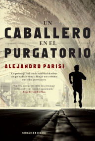Title: Un caballero en el purgatorio, Author: Alejandro Parisi