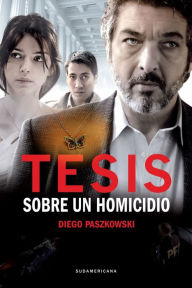 Title: Tesis sobre un homicidio, Author: Diego Paszkowski