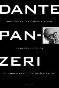 Title: Dirigentes, decencia y wines: Obra periodística, Author: Dante Panzeri