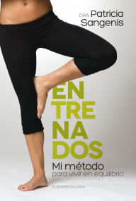 Title: Entrenados: Mi método para vivir en equilibrio, Author: Patricia Sangenis