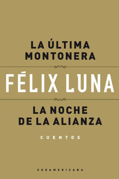 La última montonera - La noche de la alianza (Cuentos)